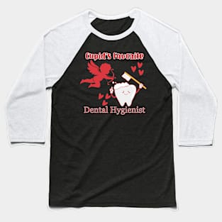 Cupid's Favorite Dental Hygienist Baseball T-Shirt